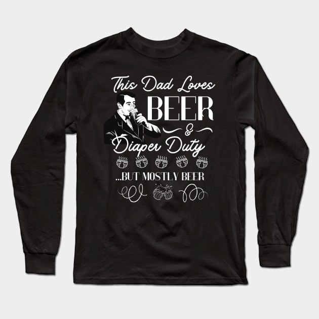 This Dad Loves Beer and Diaper Duty Funny Dad Gift for father present Long Sleeve T-Shirt by Snoe